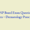 AGNP Board Exam Question & Answers – Dermatology Prescription