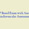 AGNP Board Exam with Answers – Cardiovascular Assessment