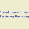 AGNP Board Exam with Answers – Respiratory Prescribing
