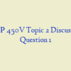 AMP 450V Topic 2 Discussion Question 1