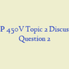 AMP 450V Topic 2 Discussion Question 2
