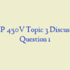 AMP 450V Topic 3 Discussion Question 1