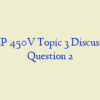 AMP 450V Topic 3 Discussion Question 2