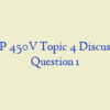 AMP 450V Topic 4 Discussion Question 1