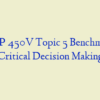 AMP 450V Topic 5 Benchmark, Critical Decision Making