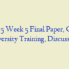 BUS 375 Week 5 Final Paper, Cultural Diversity Training, Discussion