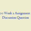 BUS 600 Week 2 Assignment 1 and 2, Discussion Question