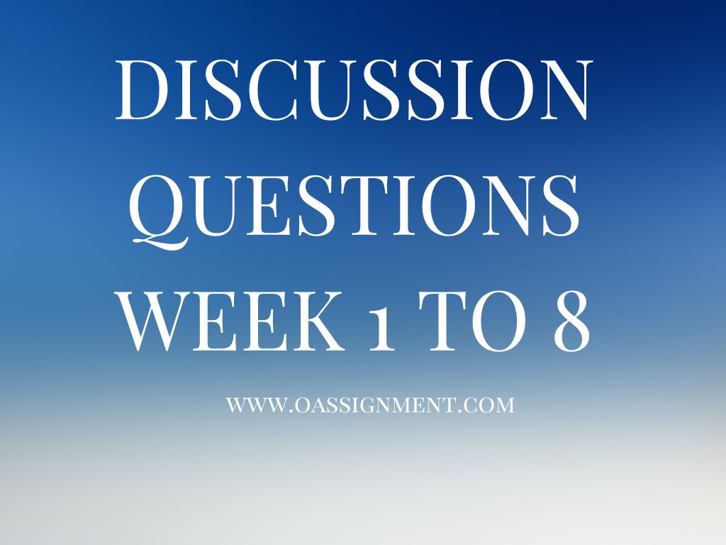 Discussion Question Week 1 to 8