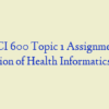 HCI 600 Topic 1 Assignment, Evolution of Health Informatics Paper