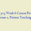 NR 305 Week 6 Course Project Milestone 2, Patient Teaching Plan