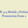 NR 324 Module 3 Perfusion Presentation Exam 2