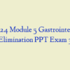 NR 324 Module 5 Gastrointestinal Elimination PPT Exam 3