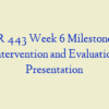 NR 443 Week 6 Milestone 3, Intervention and Evaluation Presentation