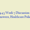NR 443 Week 7 Discussion with Answers, Healthcare Policy