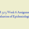 NR 503 Week 6 Assignment, Evaluation of Epidemiological