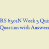NURS 6501N Week 5 Quiz 1 – Question with Answers