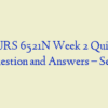 NURS 6521N Week 2 Quiz – Question and Answers – Set 2
