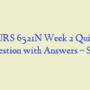 NURS 6521N Week 2 Quiz – Question with Answers – Set 1