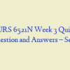 NURS 6521N Week 3 Quiz – Question and Answers – Set 2