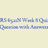 NURS 6521N Week 8 Quiz 1 – Question with Answers