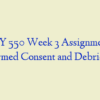 PSY 550 Week 3 Assignment, Informed Consent and Debriefing